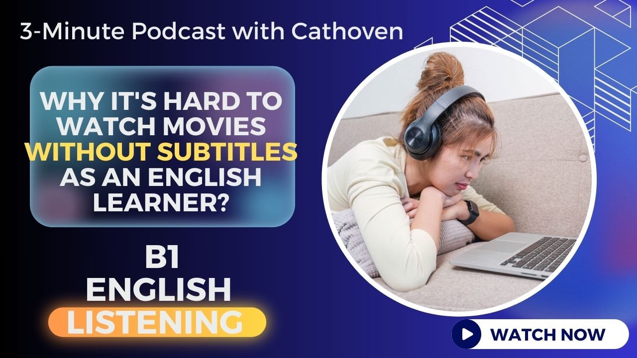 Why It's Hard to Watch Movies without Subtitles as an English Learner